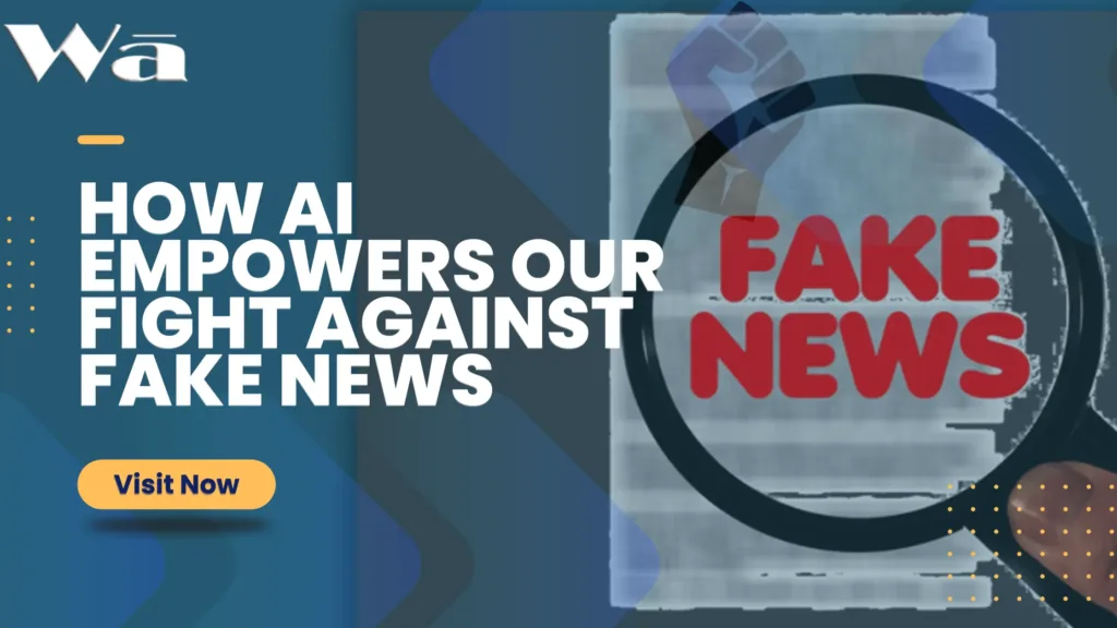 How AI Empowers Our Fight Against Fake News